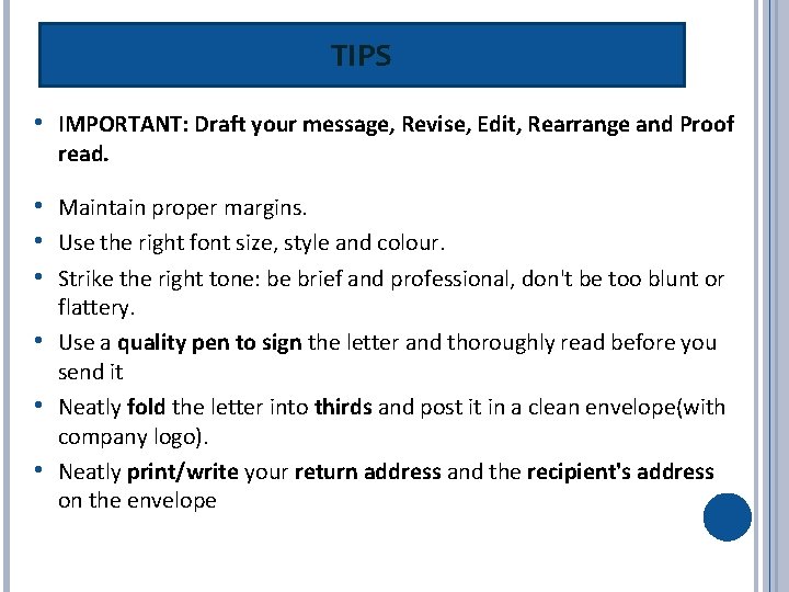TIPS • IMPORTANT: Draft your message, Revise, Edit, Rearrange and Proof read. • Maintain TIPS • IMPORTANT: Draft your message, Revise, Edit, Rearrange and Proof read. • Maintain