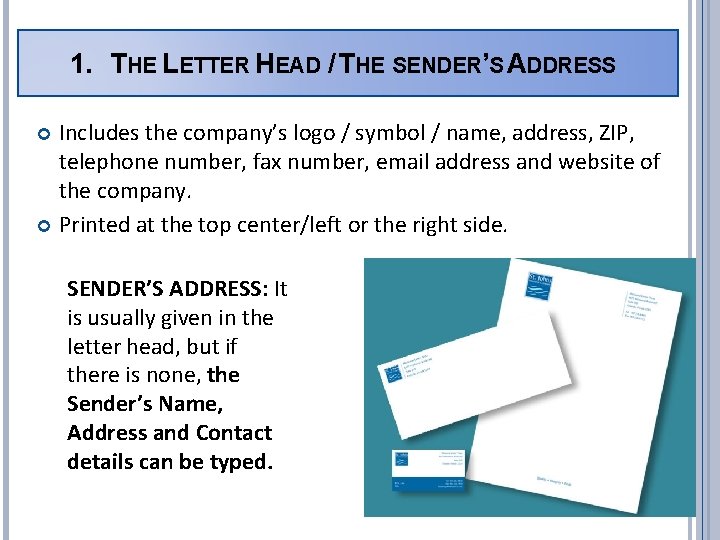 1. THE LETTER HEAD / THE SENDER’S ADDRESS Includes the company’s logo / symbol 1. THE LETTER HEAD / THE SENDER’S ADDRESS Includes the company’s logo / symbol