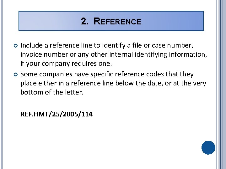 2. REFERENCE Include a reference line to identify a file or case number, invoice