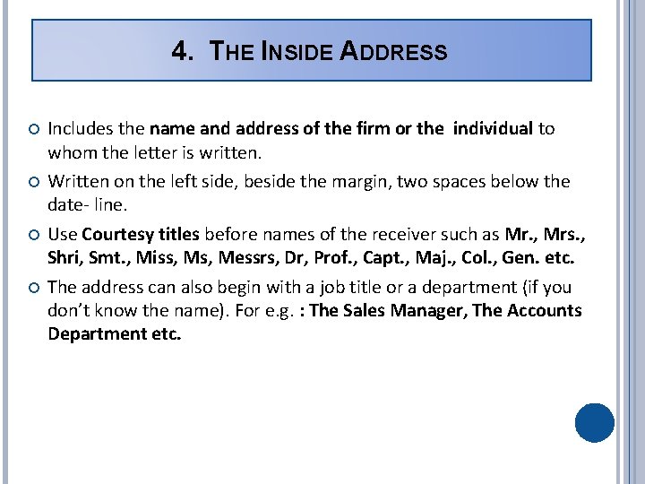 4. THE INSIDE ADDRESS Includes the name and address of the firm or the