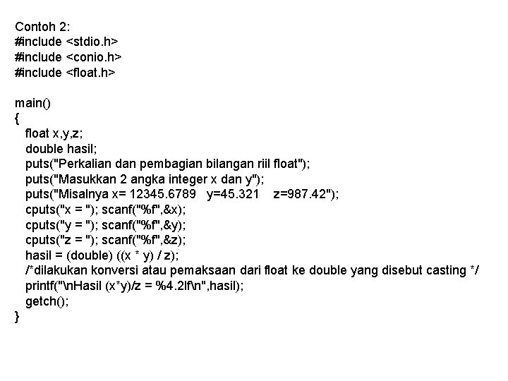 Contoh 2: #include <stdio. h> #include <conio. h> #include <float. h> main() { float