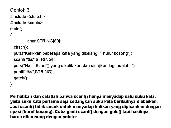 Contoh 3: #include <stdio. h> #include <conio> main() { char STRING[80]; clrscr(); puts("Ketikkan beberapa