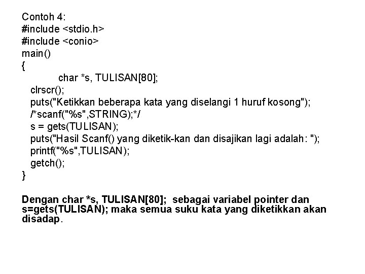 Contoh 4: #include <stdio. h> #include <conio> main() { char *s, TULISAN[80]; clrscr(); puts("Ketikkan