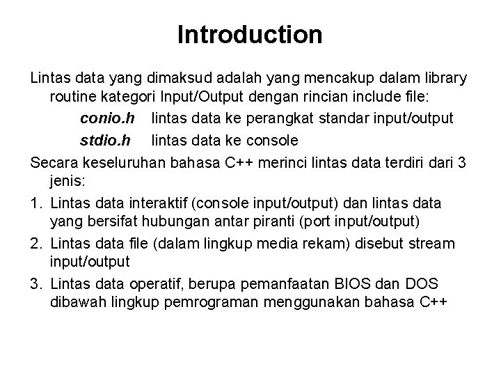 Introduction Lintas data yang dimaksud adalah yang mencakup dalam library routine kategori Input/Output dengan