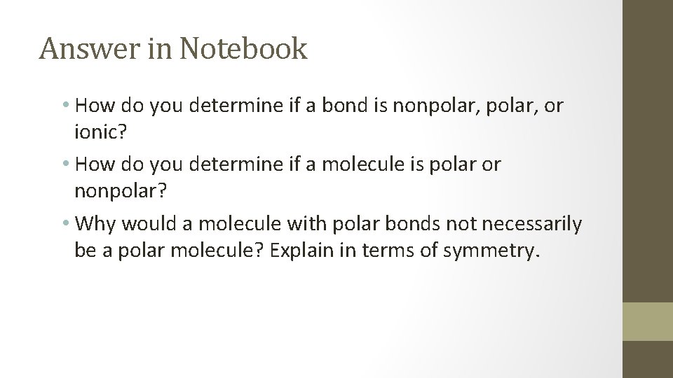 Answer in Notebook • How do you determine if a bond is nonpolar, or