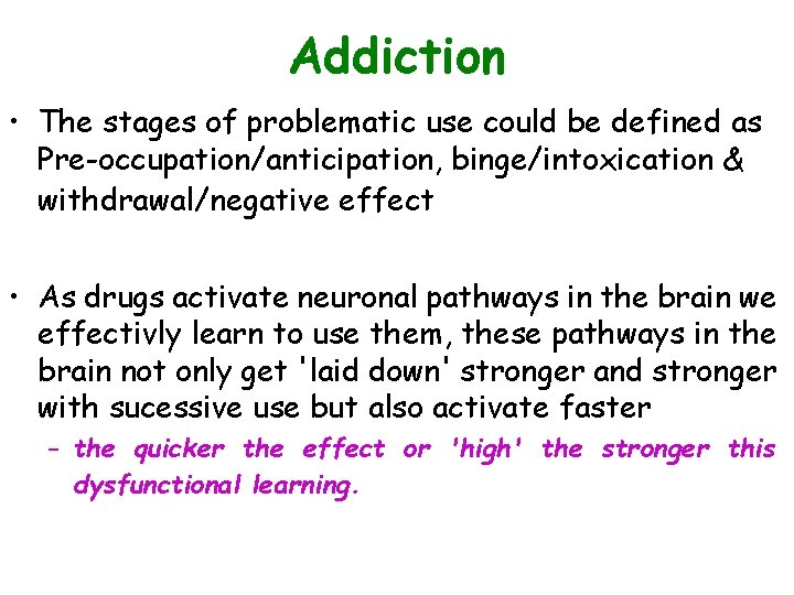 Addiction • The stages of problematic use could be defined as Pre-occupation/anticipation, binge/intoxication &