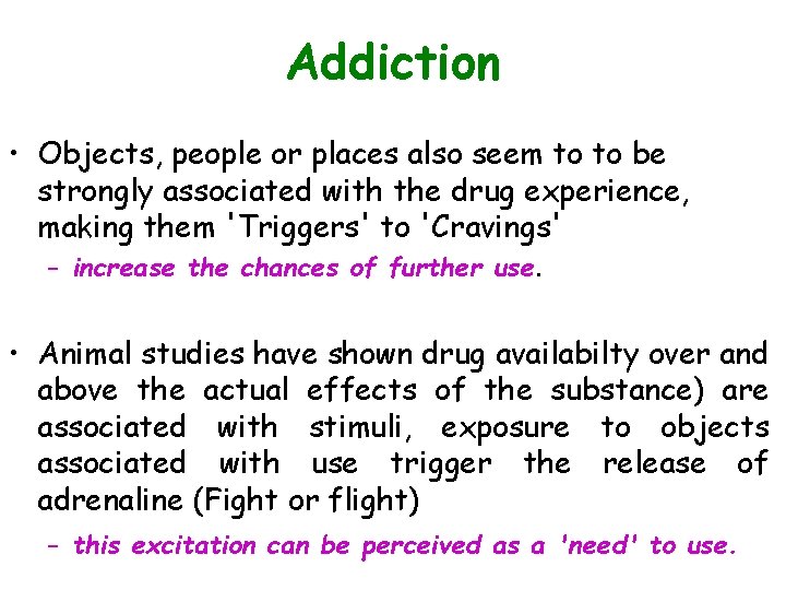 Addiction • Objects, people or places also seem to to be strongly associated with