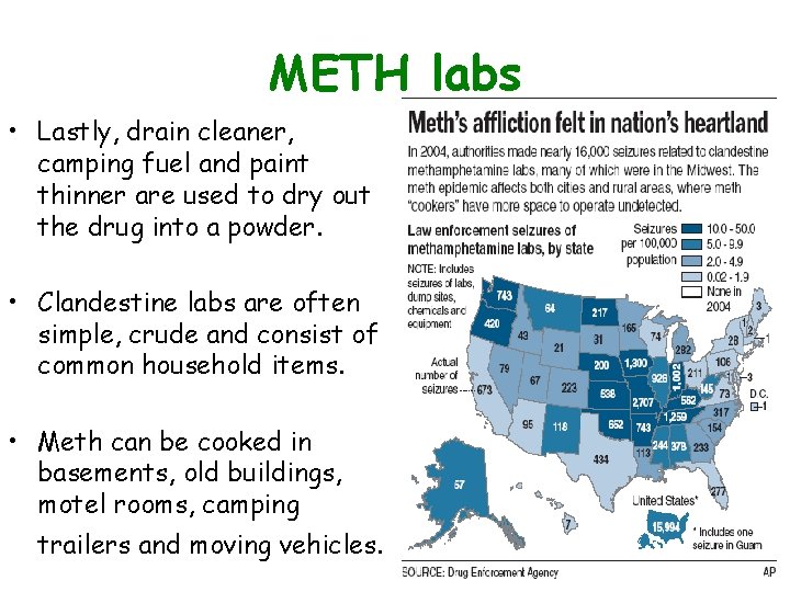 METH labs • Lastly, drain cleaner, camping fuel and paint thinner are used to