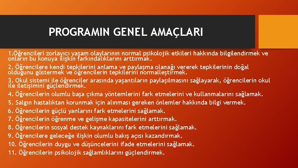 PROGRAMIN GENEL AMAÇLARI 1. Öğrencileri zorlayıcı yaşam olaylarının normal psikolojik etkileri hakkında bilgilendirmek ve