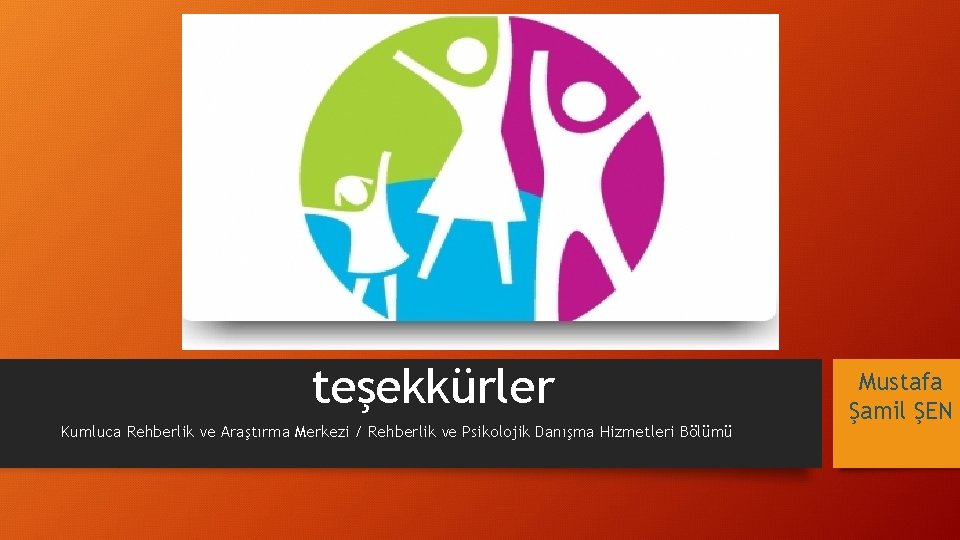 teşekkürler Kumluca Rehberlik ve Araştırma Merkezi / Rehberlik ve Psikolojik Danışma Hizmetleri Bölümü Mustafa teşekkürler Kumluca Rehberlik ve Araştırma Merkezi / Rehberlik ve Psikolojik Danışma Hizmetleri Bölümü Mustafa