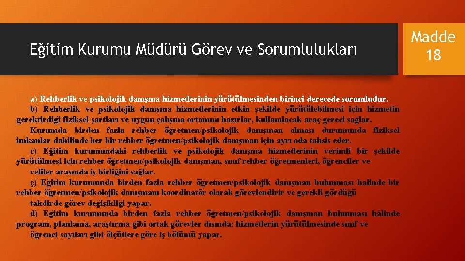 Eğitim Kurumu Müdürü Görev ve Sorumlulukları a) Rehberlik ve psikolojik danışma hizmetlerinin yürütülmesinden birinci