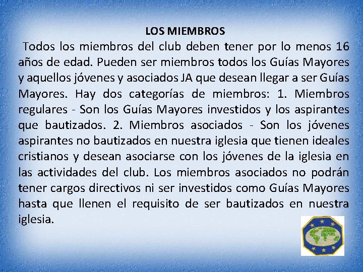 LOS MIEMBROS Todos los miembros del club deben tener por lo menos 16 años