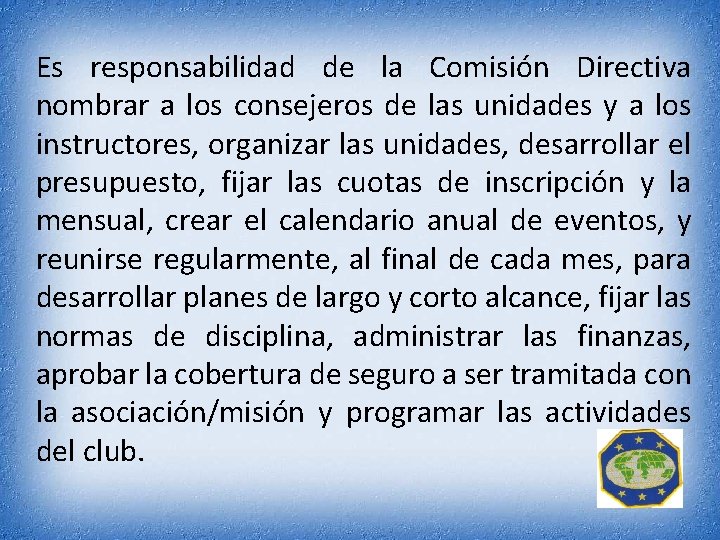 Es responsabilidad de la Comisión Directiva nombrar a los consejeros de las unidades y