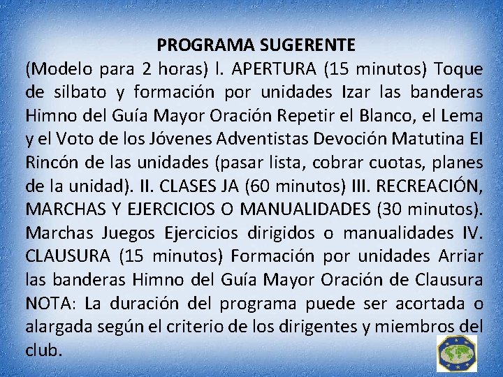 PROGRAMA SUGERENTE (Modelo para 2 horas) l. APERTURA (15 minutos) Toque de silbato y