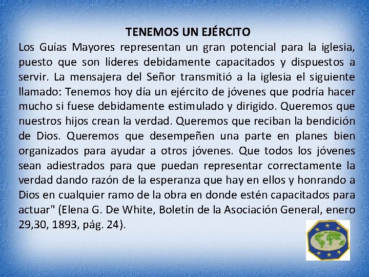 TENEMOS UN EJÉRCITO Los Guías Mayores representan un gran potencial para la iglesia, puesto