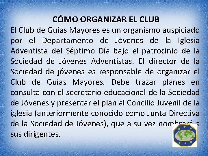 CÓMO ORGANIZAR EL CLUB El Club de Guías Mayores es un organismo auspiciado por