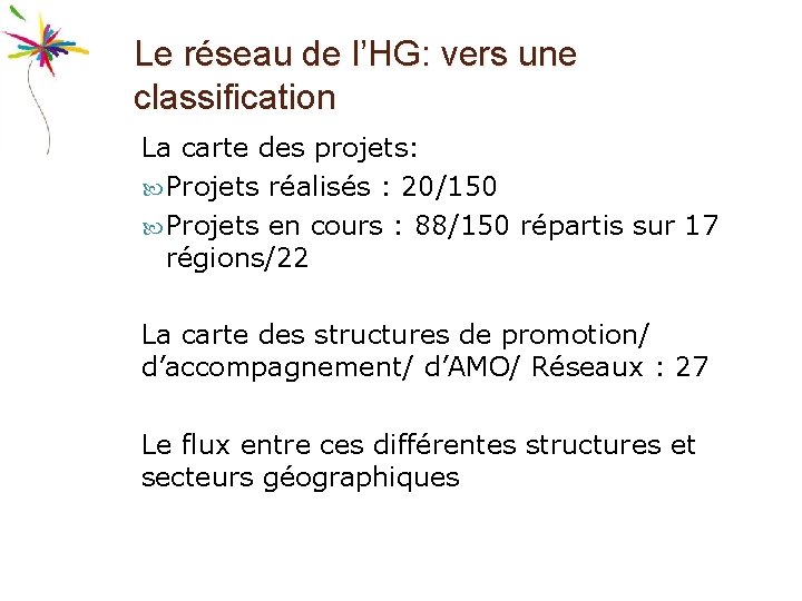 Le réseau de l’HG: vers une classification La carte des projets: Projets réalisés :