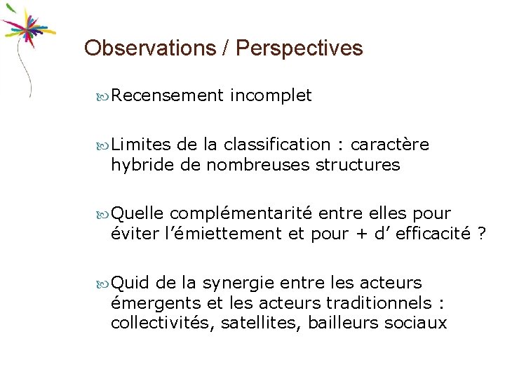 Observations / Perspectives Recensement incomplet Limites de la classification : caractère hybride de nombreuses