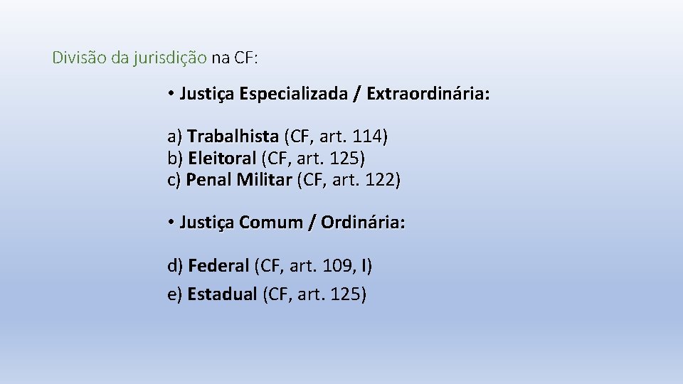 Divisão da jurisdição na CF: • Justiça Especializada / Extraordinária: a) Trabalhista (CF, art.