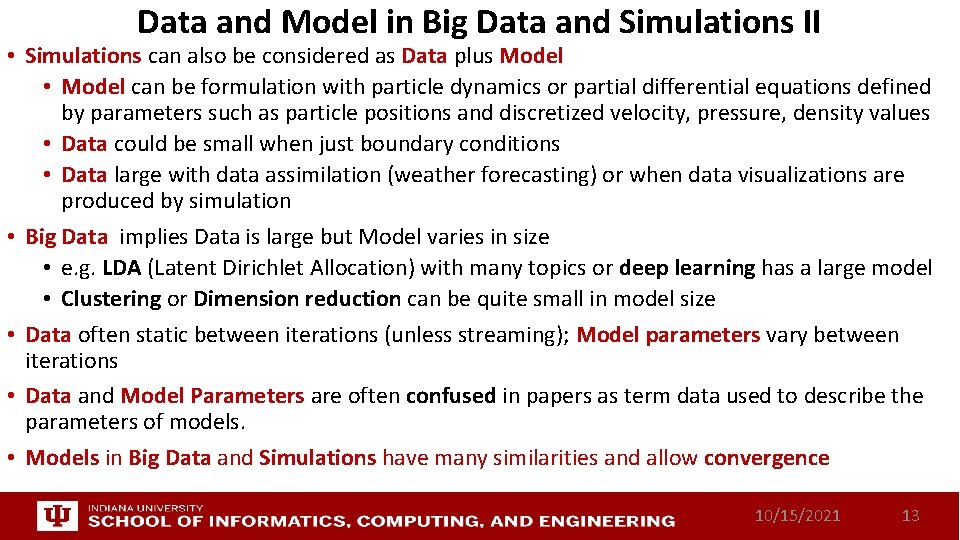 Data and Model in Big Data and Simulations II • Simulations can also be