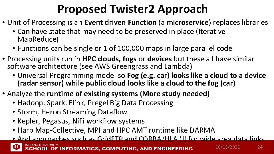 Proposed Twister 2 Approach • Unit of Processing is an Event driven Function (a