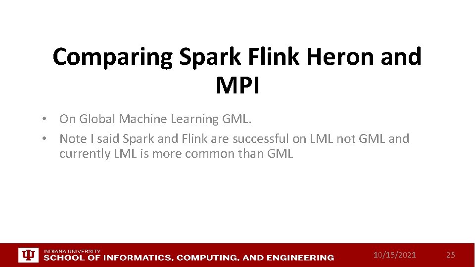 Comparing Spark Flink Heron and MPI • On Global Machine Learning GML. • Note