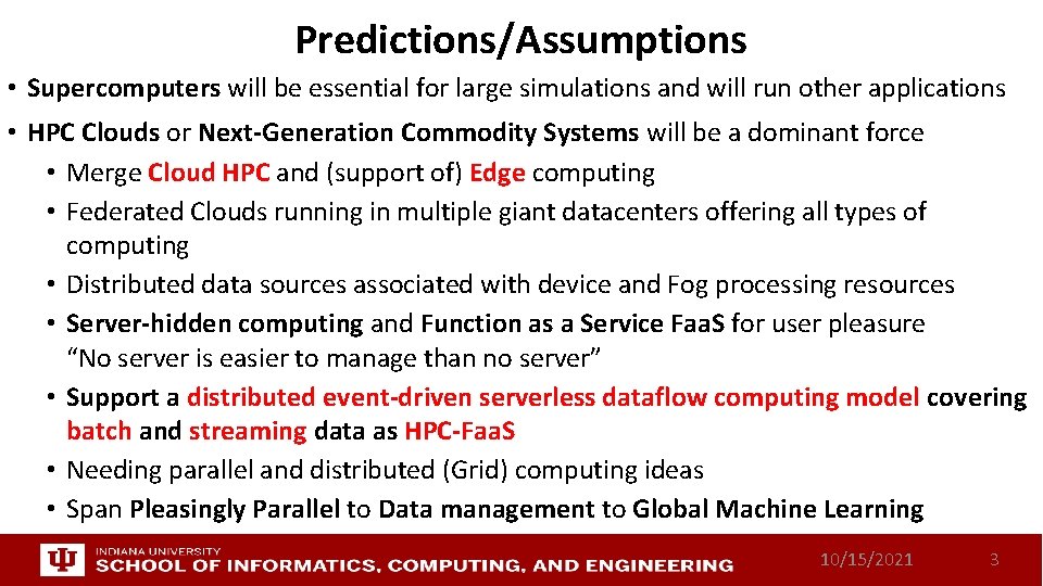 Predictions/Assumptions • Supercomputers will be essential for large simulations and will run other applications