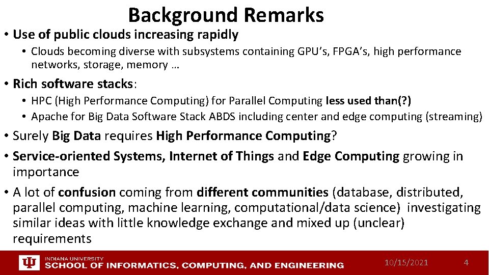 Background Remarks • Use of public clouds increasing rapidly • Clouds becoming diverse with