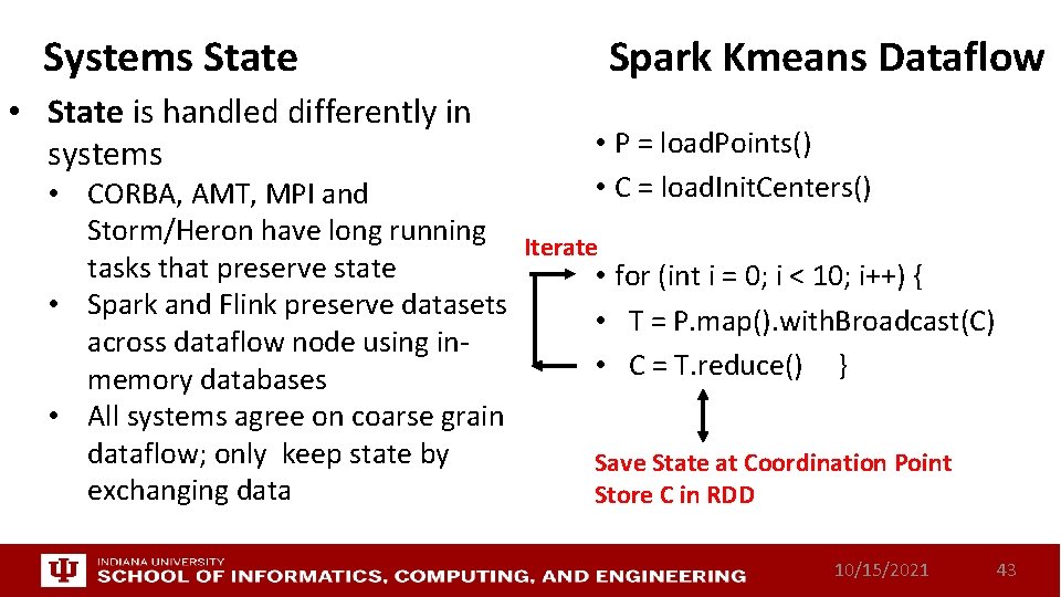 Systems State • State is handled differently in systems Spark Kmeans Dataflow • P