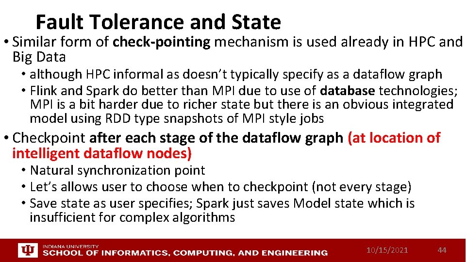 Fault Tolerance and State • Similar form of check-pointing mechanism is used already in