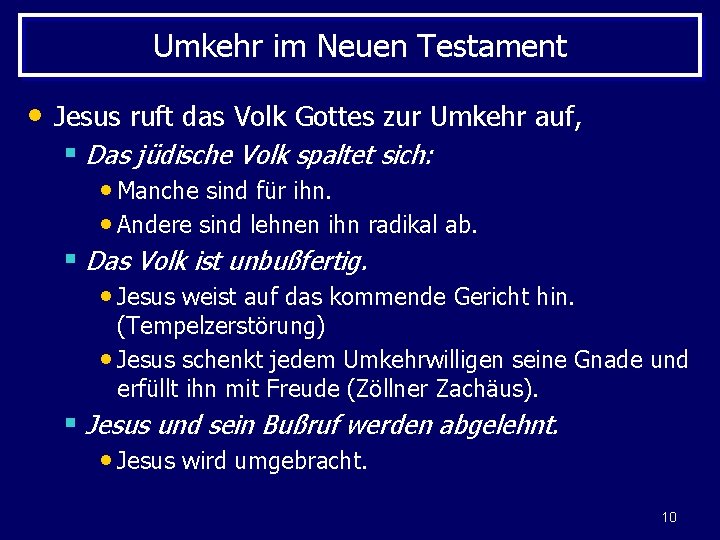 Umkehr im Neuen Testament • Jesus ruft das Volk Gottes zur Umkehr auf, §