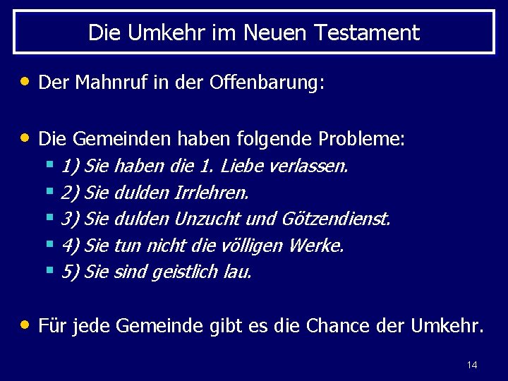 Die Umkehr im Neuen Testament • Der Mahnruf in der Offenbarung: • Die Gemeinden