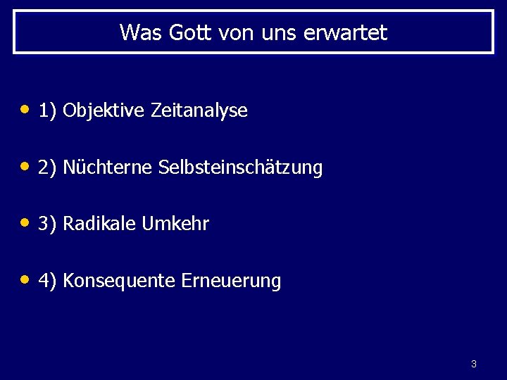 Was Gott von uns erwartet • 1) Objektive Zeitanalyse • 2) Nüchterne Selbsteinschätzung •