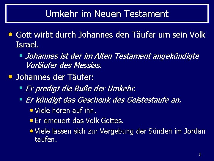 Umkehr im Neuen Testament • Gott wirbt durch Johannes den Täufer um sein Volk