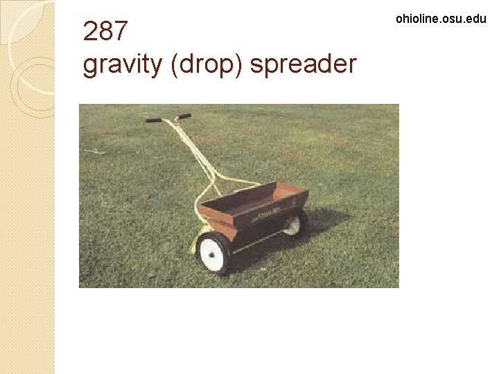 287 gravity (drop) spreader ohioline. osu. edu 