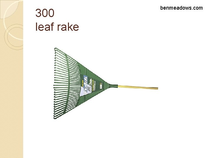 300 leaf rake benmeadows. com 
