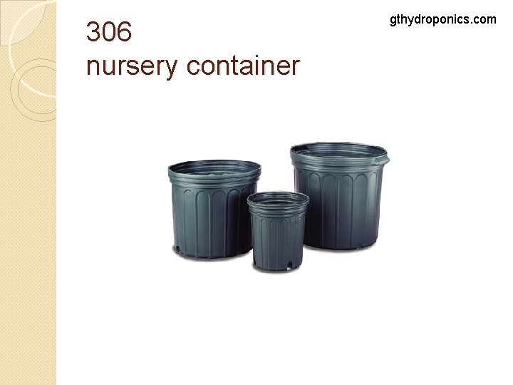 306 nursery container gthydroponics. com 