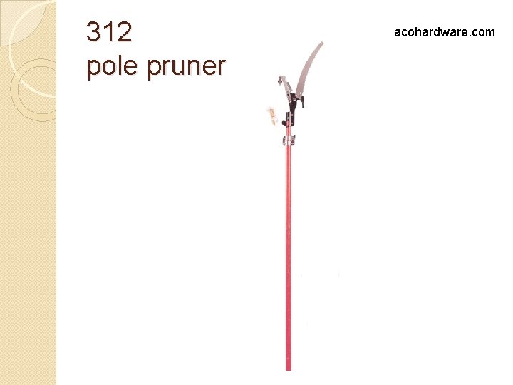 312 pole pruner acohardware. com 