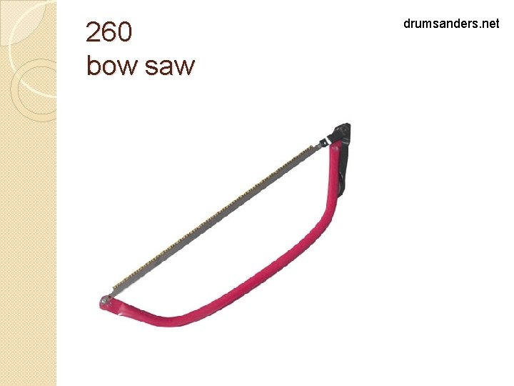 260 bow saw drumsanders. net 