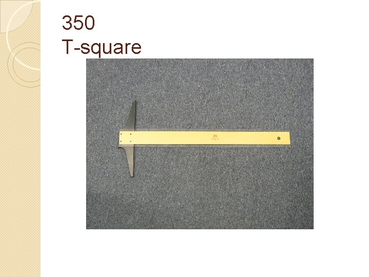 350 T-square 