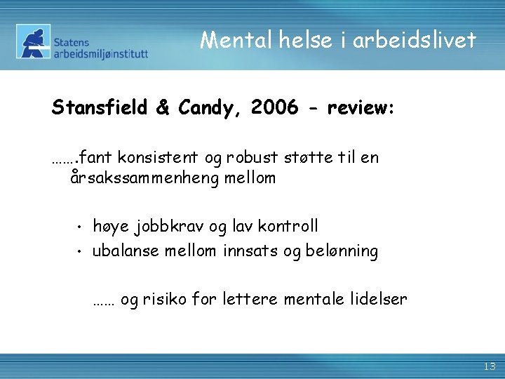 Mental helse i arbeidslivet Stansfield & Candy, 2006 - review: ……. fant konsistent og