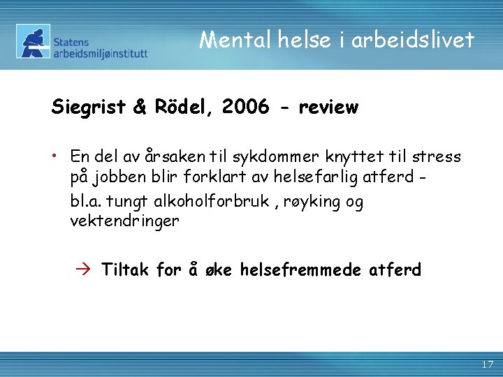 Mental helse i arbeidslivet Siegrist & Rödel, 2006 - review • En del av