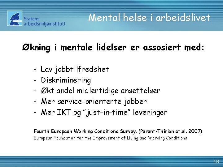 Mental helse i arbeidslivet Økning i mentale lidelser er assosiert med: • • •