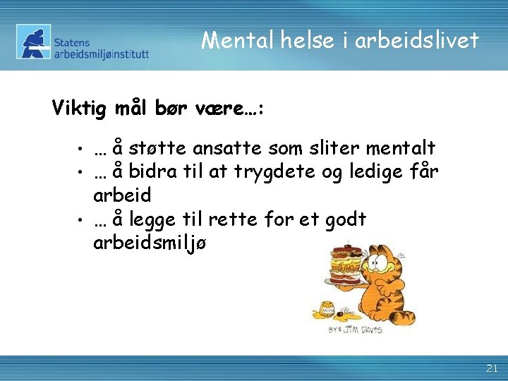 Mental helse i arbeidslivet Viktig mål bør være…: … å støtte ansatte som sliter