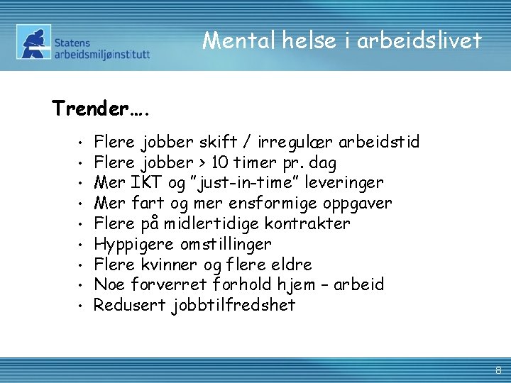 Mental helse i arbeidslivet Trender…. • • • Flere jobber skift / irregulær arbeidstid