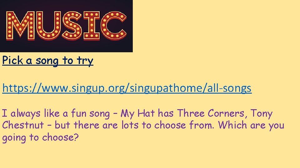 Pick a song to try https: //www. singup. org/singupathome/all-songs I always like a fun