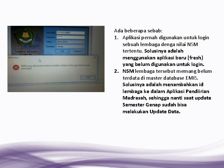 Ada beberapa sebab: 1. Aplikasi pernah digunakan untuk login sebuah lembaga denga nilai NSM