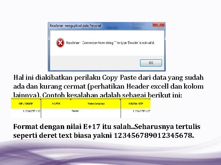Hal ini diakibatkan perilaku Copy Paste dari data yang sudah ada dan kurang cermat