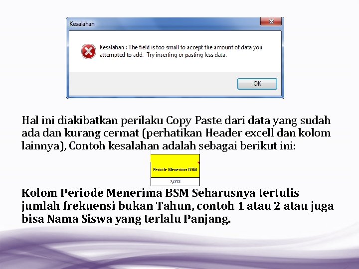 Hal ini diakibatkan perilaku Copy Paste dari data yang sudah ada dan kurang cermat