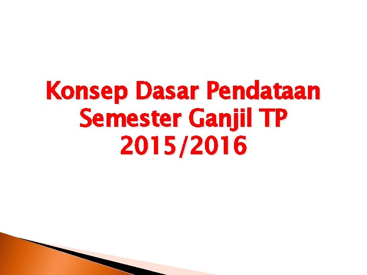 Konsep Dasar Pendataan Semester Ganjil TP 2015/2016 